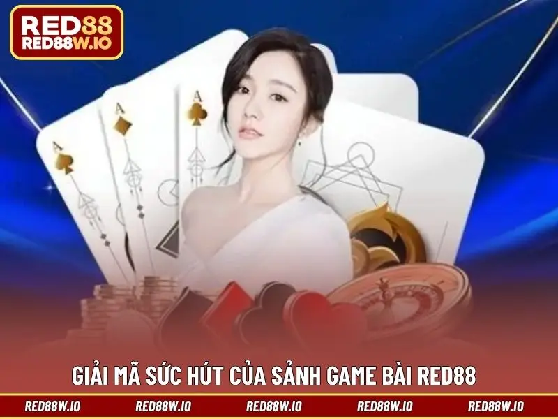 Game Bài RED88 – Sức Hút Khó Bàn Cãi Của Sảnh Đẳng Cấp - melagi