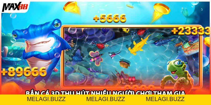 Bắn cá 3D Max88 – Trải Nghiệm Game Đổi Thưởng Đỉnh Cao - melagi