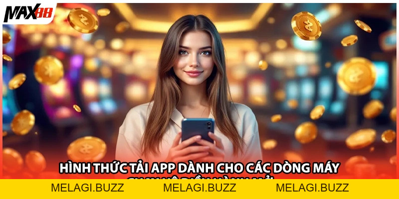 Tải App Max88 Cập Nhật Phiên Bản Mới Nhất 2026 Cho Bạn - melagi