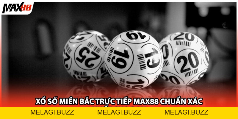 Chơi Xổ Số Trực Tuyến Max88| Bí Quyết Dễ Trúng Cho Bạn - melagi